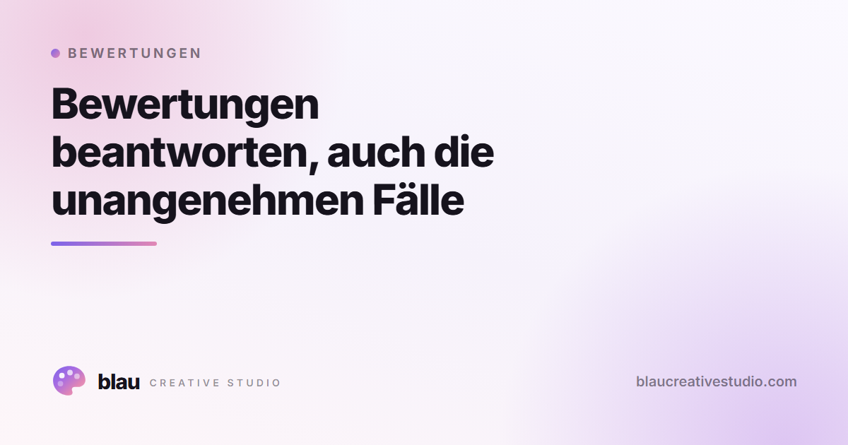 Bewertungen beantworten, auch die unangenehmen Fälle