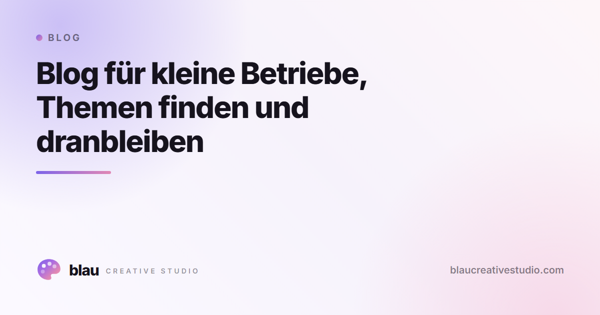 Blog für kleine Betriebe, Themen finden und dranbleiben