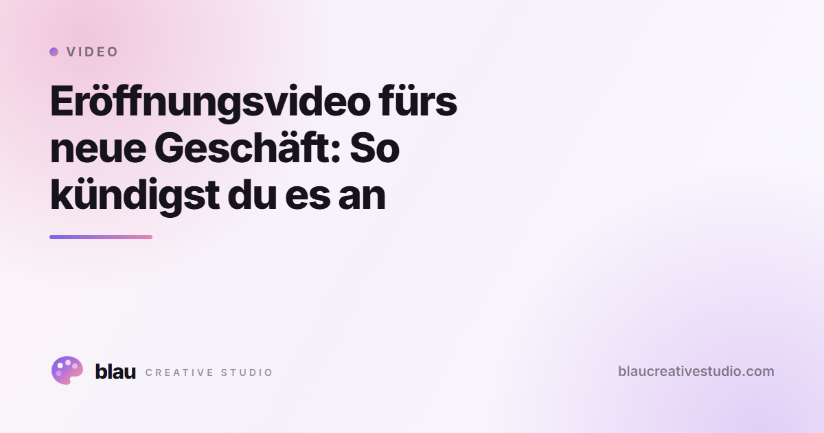 Eröffnungsvideo fürs neue Geschäft: So kündigst du es an