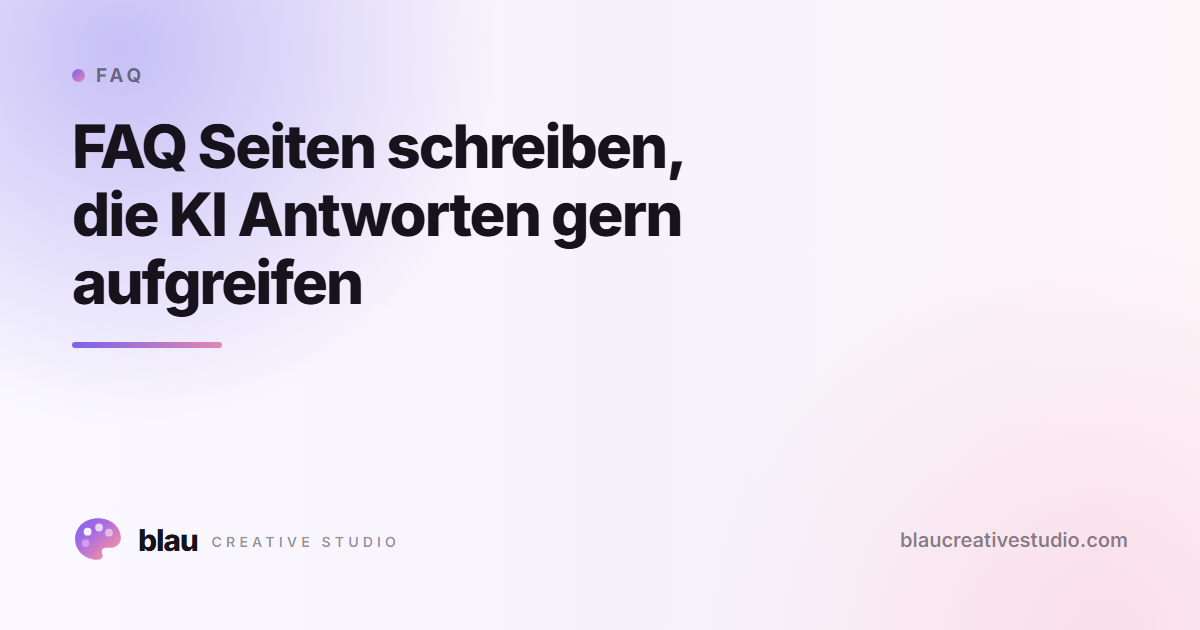 FAQ Seiten schreiben, die KI Antworten gern aufgreifen