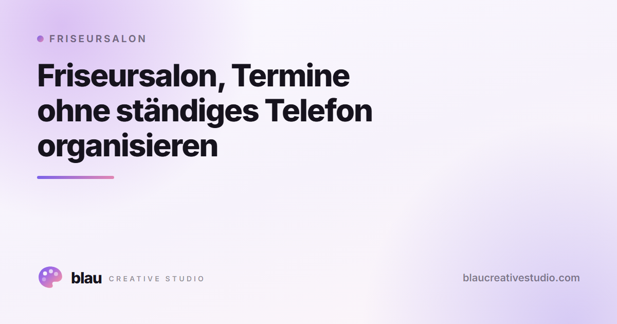 Friseursalon, Termine ohne ständiges Telefon organisieren
