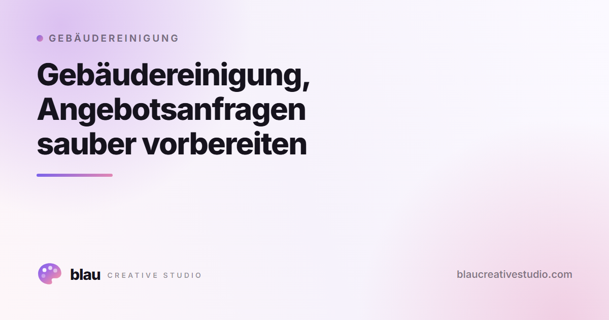 Gebäudereinigung, Angebotsanfragen sauber vorbereiten