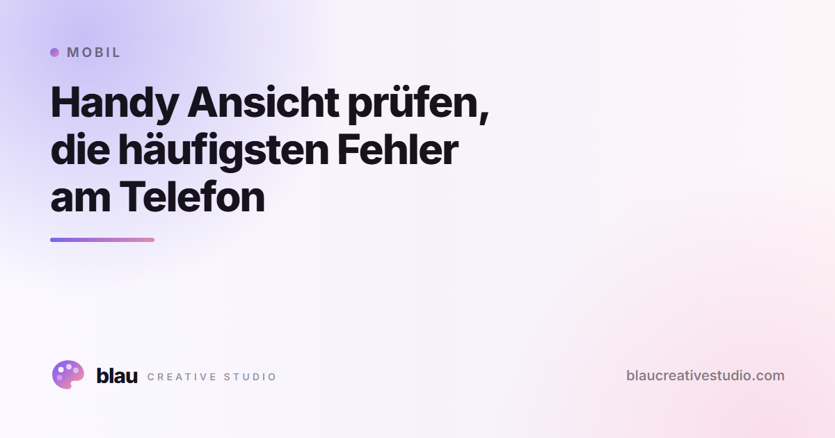 Handy Ansicht prüfen, die häufigsten Fehler am Telefon