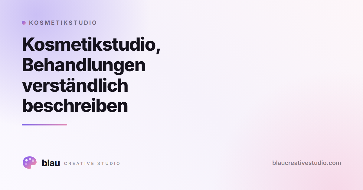 Kosmetikstudio, Behandlungen verständlich beschreiben