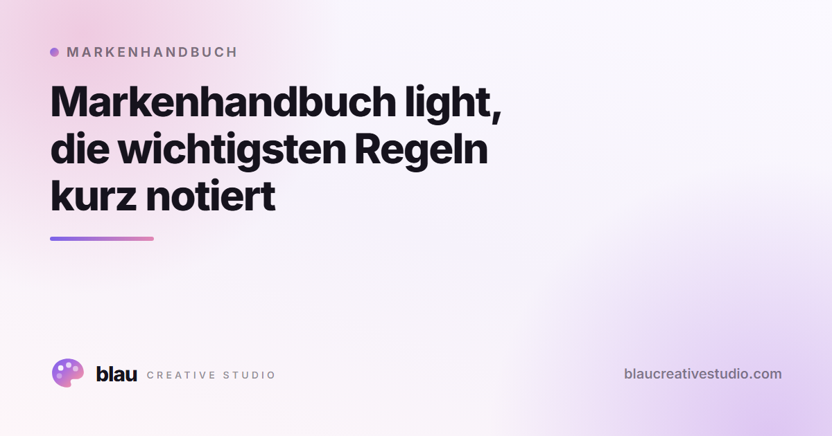 Markenhandbuch light, die wichtigsten Regeln kurz notiert