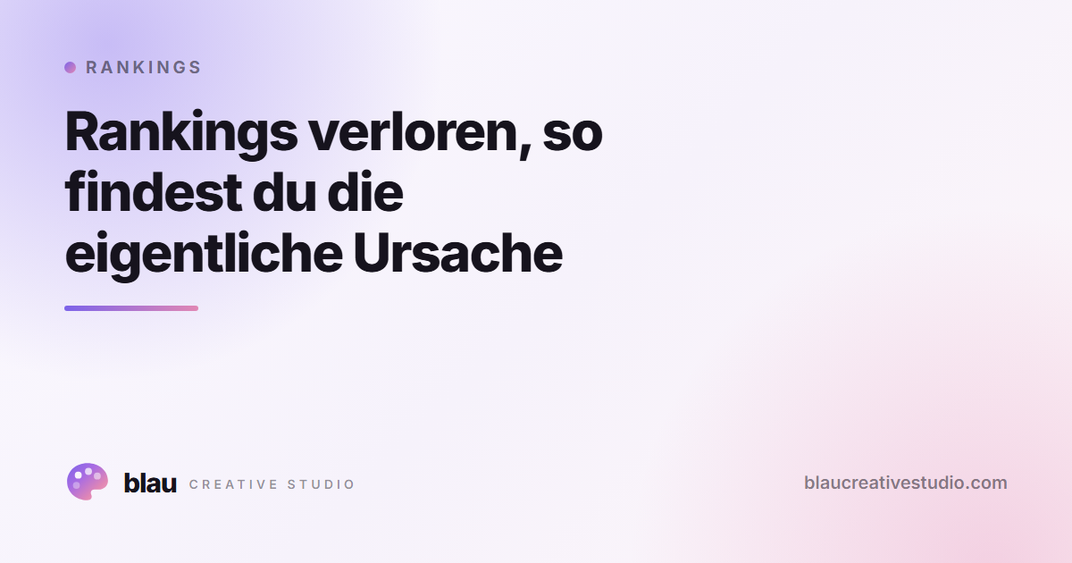 Rankings verloren, so findest du die eigentliche Ursache