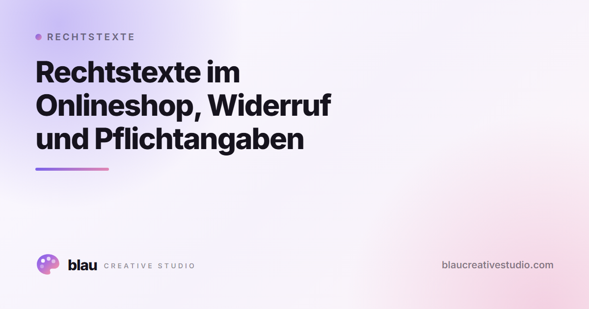Rechtstexte im Onlineshop, Widerruf und Pflichtangaben