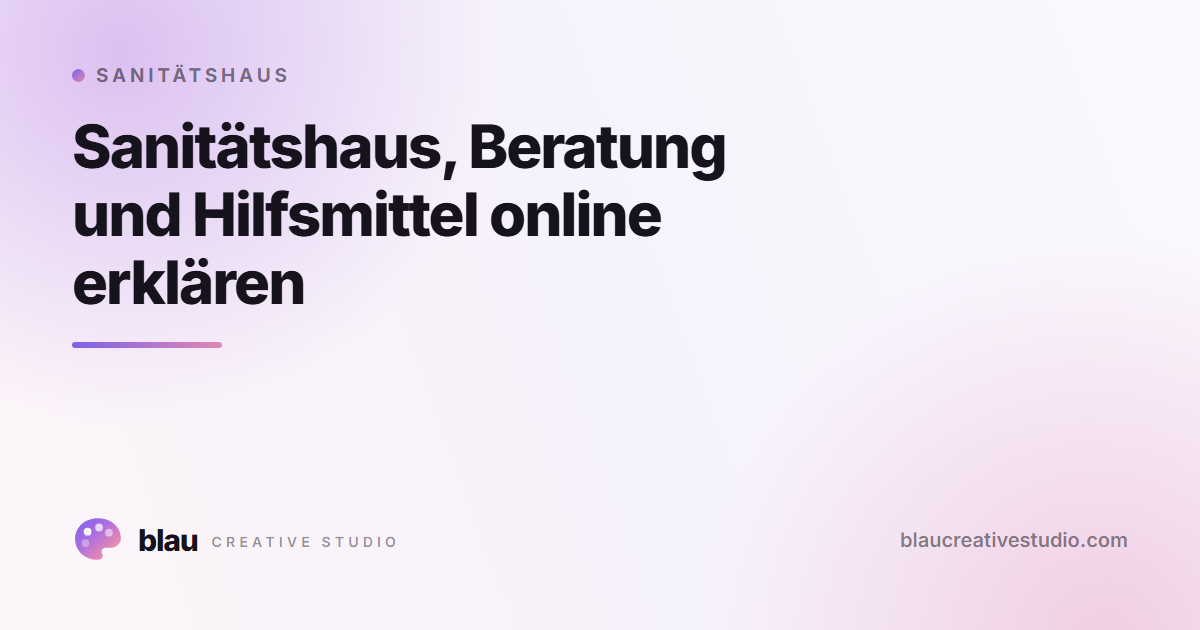 Sanitätshaus, Beratung und Hilfsmittel online erklären