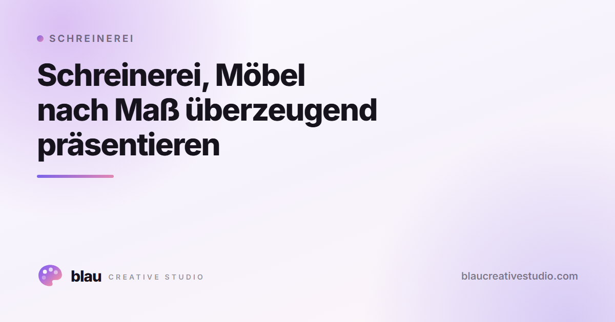 Schreinerei, Möbel nach Maß überzeugend präsentieren