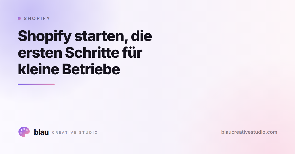 Shopify starten, die ersten Schritte für kleine Betriebe