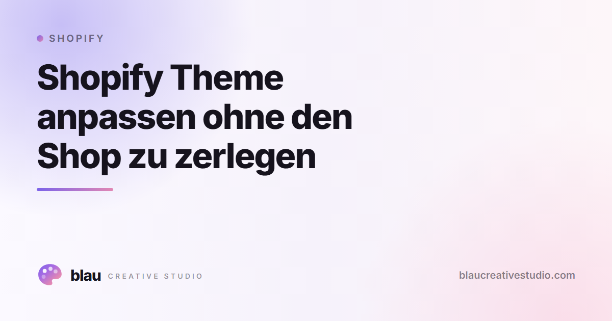 Shopify Theme anpassen ohne den Shop zu zerlegen