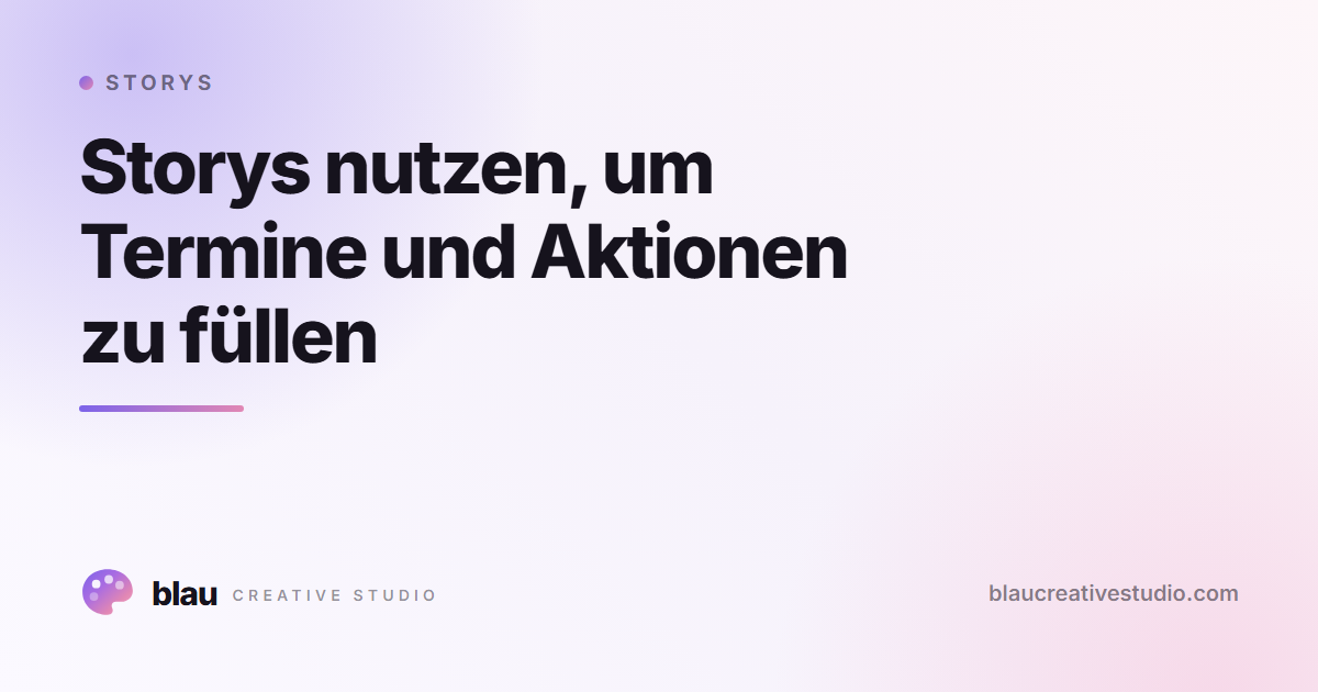 Storys nutzen, um Termine und Aktionen zu füllen