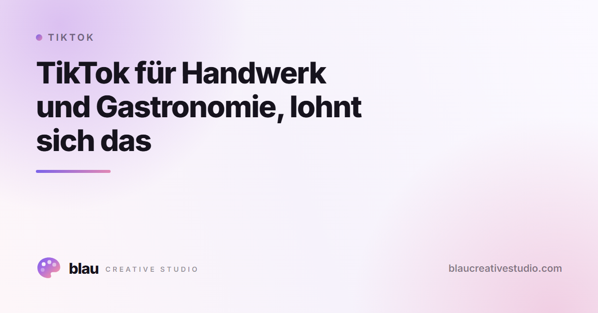 TikTok für Handwerk und Gastronomie, lohnt sich das