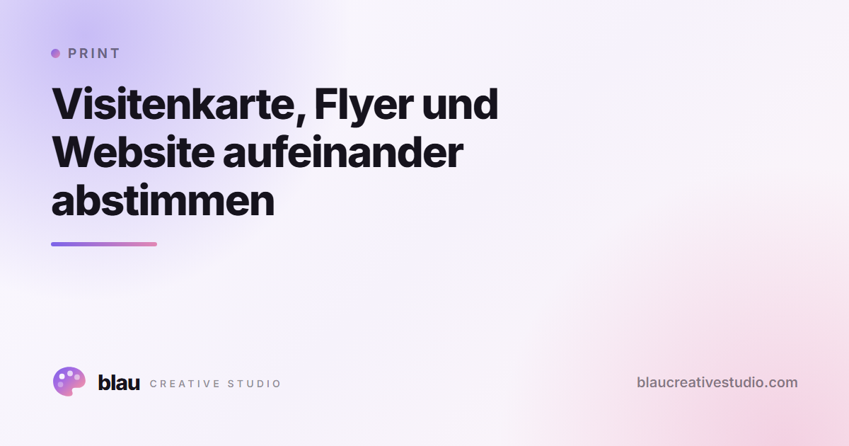 Visitenkarte, Flyer und Website aufeinander abstimmen