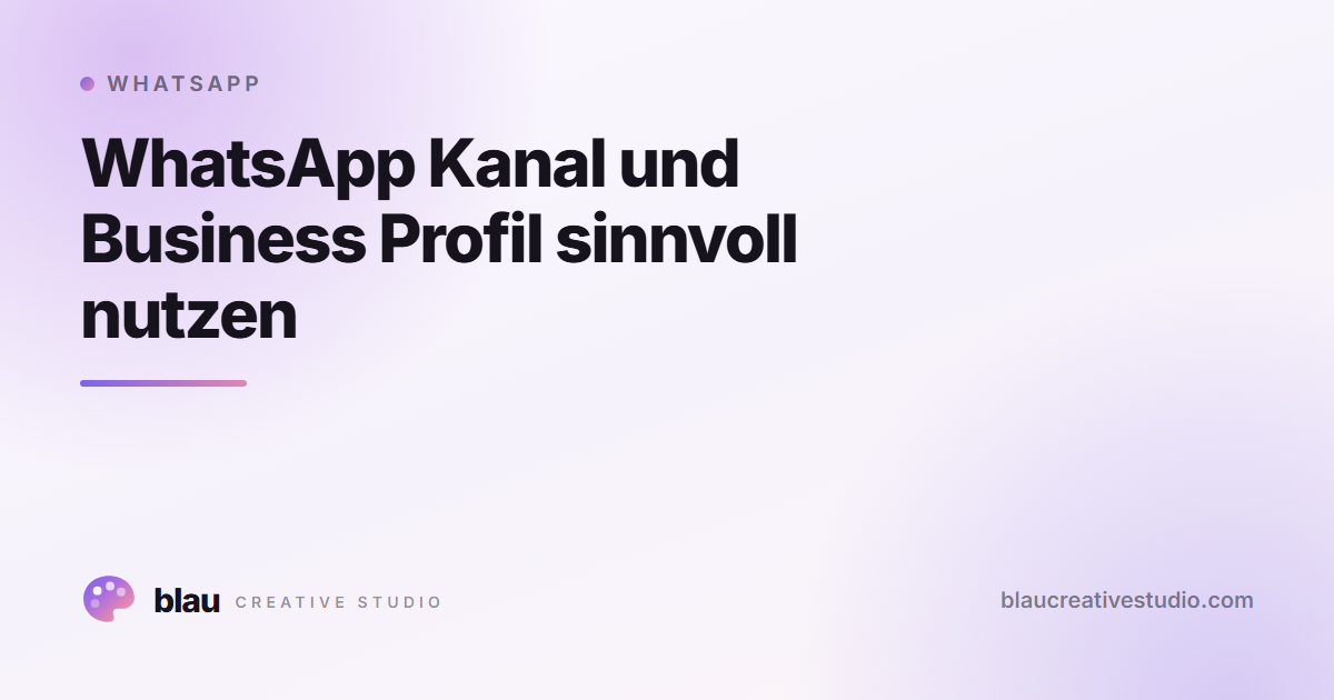 WhatsApp Kanal und Business Profil sinnvoll nutzen